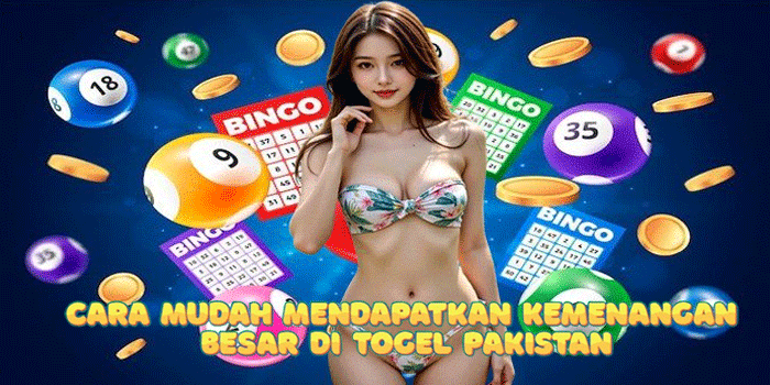 Cara Mudah Mendapatkan Kemenangan Besar di Togel Pakistan